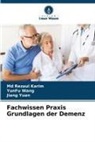 Md Rezaul Karim, YunFu Wang, Jiang Yuan - Fachwissen Praxis Grundlagen der Demenz