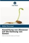 Nidhal Marzougui - Auswirkung von Abwasser auf die Keimung von Samen