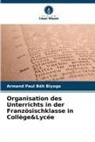 Armand Paul Béh Biyogo - Organisation des Unterrichts in der Französischklasse in Collège&Lycée