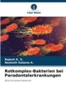 Rajesh K S, Rajesh K. S., Naskath Sabana A, Naskath Sabana A. - Rotkomplex-Bakterien bei Parodontalerkrankungen
