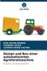 Lizardo Reina Castro, José Reyna Bowen, Lourdes Vélez - Design und Bau einer automatisierten Agroforstmaschine