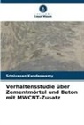 Srinivasan Kandaswamy - Verhaltensstudie über Zementmörtel und Beton mit MWCNT-Zusatz