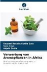 Ad Dadie, Adjehi Dadie, Kouassi Roselin Cyrille Goly, Soro Yaya - Verwertung von Aromapflanzen in Afrika