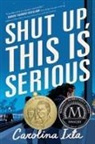 Carolina Ixta - Shut Up, This Is Serious