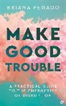 Briana Pegado - Make Good Trouble
