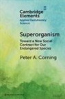 Peter A. Corning, Peter A. (Institute for the Study of Comp Corning - Superorganism