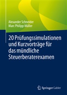 Marc Philipp Müller, Alexander Schneider - 20 Prüfungssimulationen und Kurzvorträge für das mündliche Steuerberaterexamen