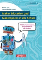 Hannah Bunke-Emden, Felicia Lange, Hanna König, Hannah Bunke-Emden, Hanna König, Hanna u a König... - Maker Education und Makerspaces in der Schule - Tüfteln, konstruieren, programmieren mit Kindern in Klasse 3 bis 6