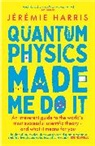Jeremie Harris, Jérémie Harris - Quantum Physics Made Me Do It