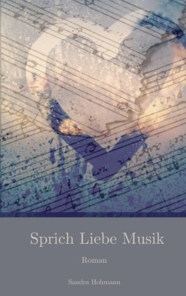 Sandra Hohmann - Sprich Liebe Musik Roman. DE