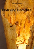 Michael Braun - Holz und Gedichte