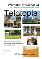 Werkstatt Neue Kultur, Andreas Poggel, Christoph W. Rosenthal, Christoph W Rosenthal - Telotopia