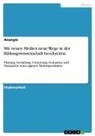 Anonym, Anonymous - Mit neuen Medien neue Wege in der Bildungswissenschaft beschreiten