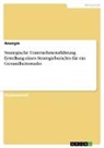 Anonym - Strategische Unternehmensführung. Erstellung eines Strategieberichts für ein Gesundheitsstudio