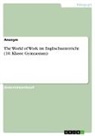 Anonym, Anonymous - The World of Work im Englischunterricht (10. Klasse Gymnasium)