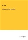 W. Smith - Village Life and Sketches