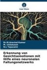 M Chilakaiah, M. Chilakaiah, Dr M Aravind Kumar, Dr.M.Aravind Kumar, M. Aravind Kumar, N L Tejaswini... - Erkennung von Gesichtsemotionen mit Hilfe eines neuronalen Faltungsnetzwerks