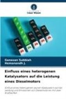 Hemanandh J, Hemanandh J., Ganesan Subbiah - Einfluss eines heterogenen Katalysators auf die Leistung eines Dieselmotors