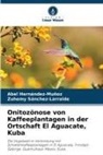 Abel Hernández-Muñoz, Zuhemy Sánchez-Larralde - Onitozönose von Kaffeeplantagen in der Ortschaft El Aguacate, Kuba