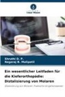 Shruthi D P, Shruthi D. P., Nagaraj B Malipatil, Nagaraj B. Malipatil - Ein wesentlicher Leitfaden für die Kieferorthopädie: Distalisierung von Molaren