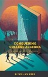 William Webb - Conquering College Algebra