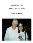 Carol A. Wirth - A Timeline for Robert Fuller Fans