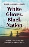 Grace Sanders Johnson, Grace Sanders Johnson - White Gloves, Black Nation