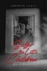 Cheryln Cadle - Suffer the Little Children