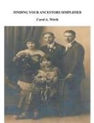Carol A. Wirth - Finding Your Ancestors Simplified
