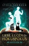 Lydia Sherrer - Liebe, Lügen & Hokuspokus - Anfänge