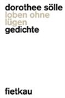 Dorothee Sölle - Loben ohne Lügen