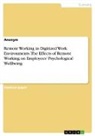 anonym, Anonymous - Remote Working in Digitized Work Environments. The Effects of Remote Working on Employees' Psychological Wellbeing