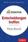 Peter Brandl - 30 Minuten Entscheidungen treffen