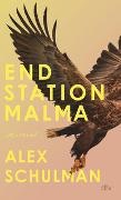 Alex Schulman - Endstation Malma - Roman | »Schulmans Bücher haben einen Sog, wie man das eher von Stephen King kennt.« Alex Rühle, SZ