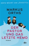 Markus Orths - Ewig währt am längsten – Der Pastor und das letzte Hemd