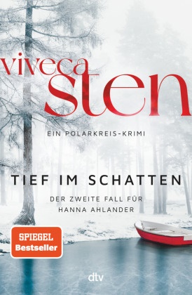 Viveca Sten - Tief im Schatten - Der zweite Fall für Hanna Ahlander | Nach dem Nr. 1 Bestseller 'Kalt und still': jetzt der 2. Band der Åre-Krimis