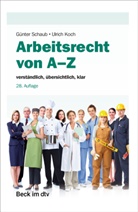 Günter Schaub, Günter (Dr. h.c.) Schaub, Ulrich Koch, Ulrich Koch (Prof. Dr.) - Arbeitsrecht von A-Z