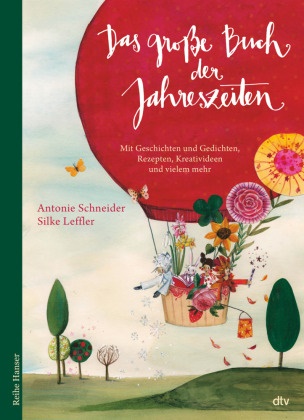 Antonie Schneider, Silke Leffler - Das große Buch der Jahreszeiten - Mit Geschichten und Gedichten, Rezepten, Kreativideen und vielem mehr