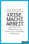 Stephan Hebel, Hans-Jürgen Urban - Krise. Macht. Arbeit.