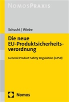 Carsten Schucht, Gerhard Wiebe, Carsten Schucht, Wiebe, Gerhard Wiebe - Die neue EU-Produktsicherheitsverordnung