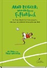 Arnd Zeigler, Philip Waechter - Arnd Zeiglers wunderbares Fußballbuch