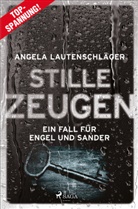Angela Lautenschläger - Stille Zeugen - Ein Fall für Engel und Sander 1