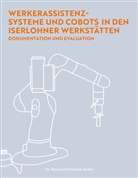 Dr Raimund Schmolze-Krahn, Dr.Raimund Schmolze-Krahn, Raimund Schmolze-Krahn - Werkerassistenzsysteme und Cobots in den Iserlohner Werkstätten