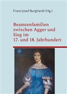 Franz Josef Burghardt, Franz Josef Burghardt - Beamtenfamilien zwischen Agger und Sieg im 17. und 18. Jahrhundert