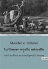 Madeleine Pelletier - La Guerre est-elle naturelle ?