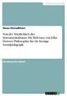 Nessa Ahmadkhani - Von der Nützlichkeit des Instrumentalismus. Die Relevanz von John Deweys Philosophie für die heutige Sozialpädagogik