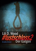 Lili D Wood, Lili D. Wood - #lustschloss2 - Der Galgen