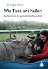 Angela Fetzner, AchielVerlag - Wie Tiere uns heilen