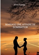 Elvis Pounga - Mariage une affaire de domination