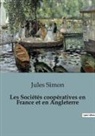 Jules Simon - Les Sociétés coopératives en France et en Angleterre